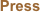     Press